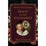 Pierre-Julien Eymard: Priest of the Eucharist