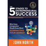 The 5 Stages To Entrepreneurial Success: What Every Entrepreneur Should Know About Dominating Your Market