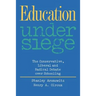 Education Under Siege: The Conservative, Liberal and Radical Debate Over Schooling