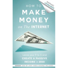 How to Make Money on the Internet: Leave Your 9 to 5 Job and Create a Passive Income in 2020