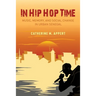 In Hip Hop Time: Music, Memory, and Social Change in Urban Senegal