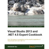 Visual Studio 2013 and .Net 4.5 Expert Cookbook
