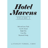 Hotel Mavens Volume 3: Bob and Larry Tisch, Curt R. Strand, Ralph Hitz, Cesar Ritz, and Raymond Orteig