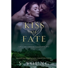 Kiss of Fate: A True Immortality Novel