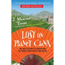 Lost on Planet China: One Man's Attempt to Understand the World's Most Mystifying Nation
