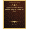 Egyptian Revival or the Ever-Coming Son in the Light of the Tarot