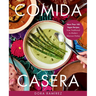 Comida Casera: More Than 100 Vegan Recipes, from Traditional to Modern Mexican Dishes
