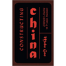 Constructing China: Clashing Views of the People's Republic