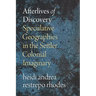 Afterlives of Discovery: Speculative Geographies in the Settler Colonial Imaginary