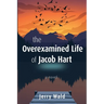 The Overexamined Life of Jacob Hart
