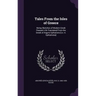 Tales From the Isles of Greece: Being Sketches of Modern Greek Peasant Life Translated From the Greek of Argyris Ephtaliotis [i.e. A. Ephtaliotes]