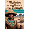 The Mythology and Traditions of the Dieguenos