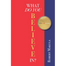 What Do You Believe In?: Work. Love. Religion.