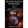 Prayer Watch Anointing Vol.1 Revised Edition: Release the power of God's anointing through strategic prayers