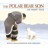The Polar Bear Son: An Inuit Tale