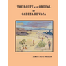 The Route and Ordeal of Cabeza de Vaca