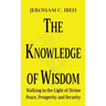 The Knowledge of Wisdom: Walking in the Light of Divine Peace, Prosperity and Security