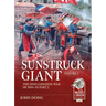 Sunstruck Giant Volume 2: The Sino-Japanese War of 1894-95 Part 2