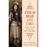 American Indian Love Lyrics: and Other Verse from the Songs of North American Indians