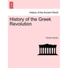 History of the Greek Revolution. Vol. I