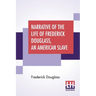 Narrative Of The Life Of Frederick Douglass, An American Slave
