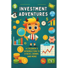 Investment Adventures: A Children's Introduction to Stocks, Bonds, and More: Micro Book - A27