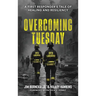 Overcoming Tuesday: A First Responder's Tale of Healing And Resiliency