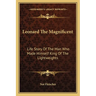 Leonard The Magnificent: Life Story Of The Man Who Made Himself King Of The Lightweights