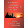 Swami Paramahansa Yogananda's Super Advanced Course (Number 1 divided In twelve lessons)