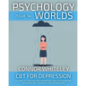 Psychology Worlds Issue 14: CBT For Depression A Clinical Psychology Introduction To Cognitive Behavioural Therapy For Depression