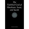 The Faithful God of Abraham, Isaac, and Jacob