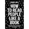 How to Read People Like a Book: Speed-Read, Analyze, and Understand Anyone's Body Language, Emotions, and Thoughts