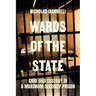 Wards of the State: Care and Custody in a Maximum-Security Prison