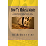 How To Make A Movie: Learn to write, shoot and market your first film.