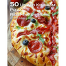 50 United Kingdom Pizza Recipes for Home