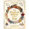 The Magical Wheel of the Year: A Tale of the Pagan Festivals with Activities & Rituals