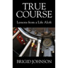 True Course: Lessons From a Life Aloft
