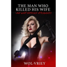 The Man Who Killed His Wife (and What Happened Afterward)