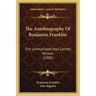 The Autobiography Of Benjamin Franklin: The Unmutilated And Correct Version (1909)