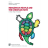 Indigenous People and the Christian Faith: A New Way Forward