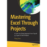 Mastering Excel Through Projects: A Learn-By-Doing Approach from Payroll to Crypto to Data Analysis