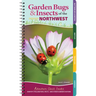 Garden Bugs & Insects of the Northwest: Identify Pollinators, Pests, and Other Garden Visitors