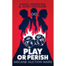 Play or Perish