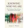 Knowing Who We Are: The Wesleyan Way of Grace