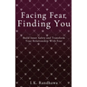 Facing Fear, Finding You: Build Inner Safety and Transform Your Relationship with Fear