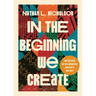 In the Beginning We Create: Reflections on Collaboration, Creativity, and Rest