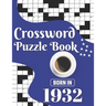 Crossword Puzzle Book: Born In 1932: Challenging 80 Large Print Crossword Puzzles Book With Solutions For Adults Men Women & All Others Puzzl