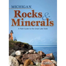 Michigan Rocks & Minerals: A Field Guide to the Great Lake State
