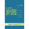 Self-Fullness: The Art of Loving and Caring for Your "Self"