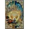 Living Between Material and Spiritual Worlds